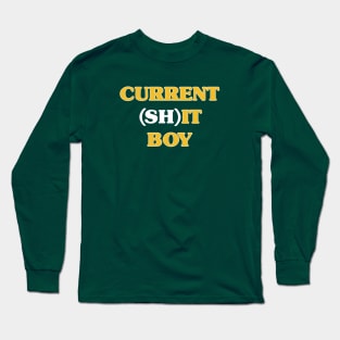 Current (Sh)it Boy Long Sleeve T-Shirt